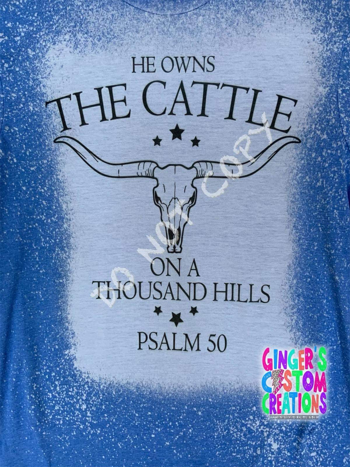 HE OWNS THE CATTLE ON A THOUSAND HILLS- BLEACHED SHORT SLEEVE