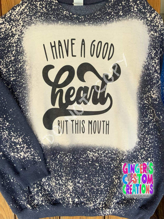 I HAVE A GOOD HEART BUT THIS MOUTH   CREWNECK