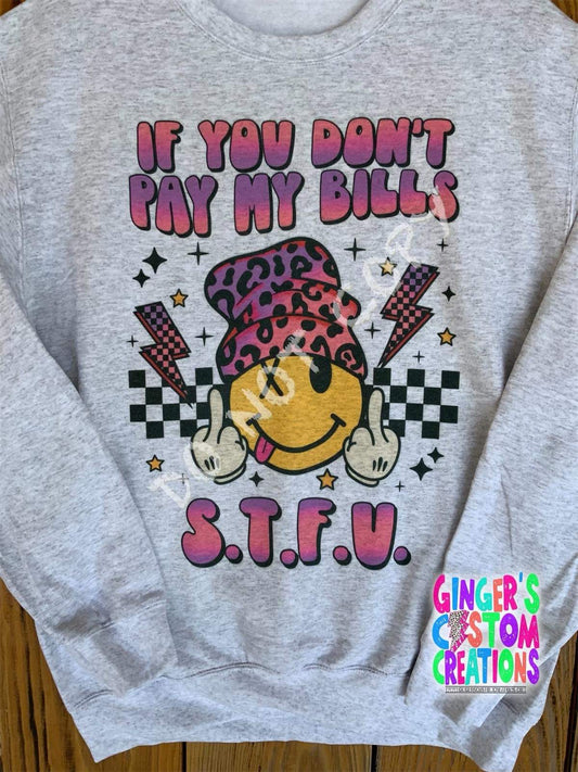 If you dont pay my bills stfu CREWNECK