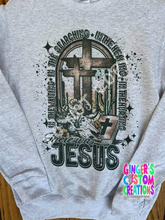 There was Jesus CREWNECK