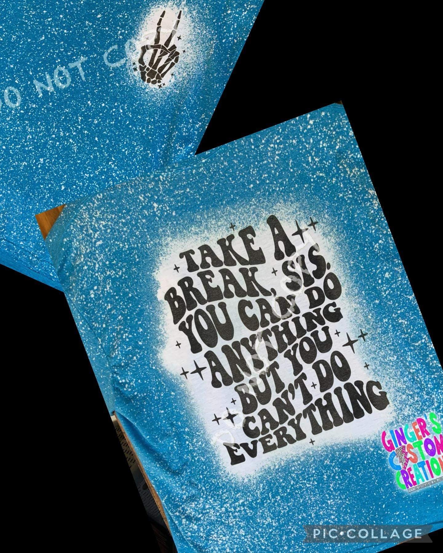 Take a break sis you can do anything  - front&back   - BLEACHED TSHIRT