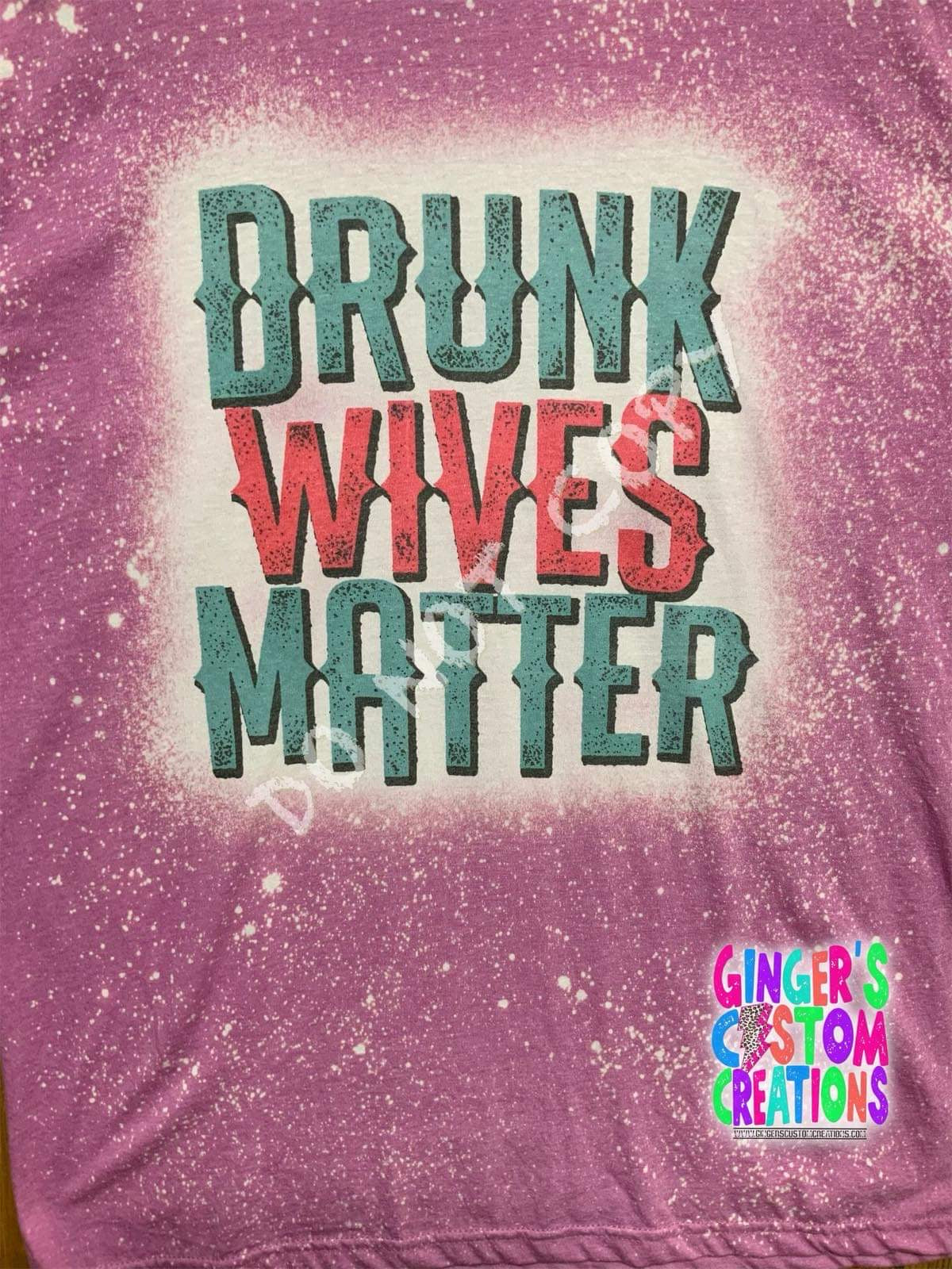Drunk wives matter BLEACHED TSHIRT
